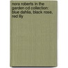 Nora Roberts In The Garden Cd Collection: Blue Dahlia, Black Rose, Red Lily door Nora Roberts
