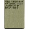 Notes on the Birds of Fort Klamath, Oregon; With Remarks on Certain Species door James Cushing Merrill