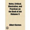 Notes, Critical, Illustrative, and Practical, on the Book of Job (Volume 1) door Albert Barnes