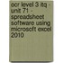 Ocr Level 3 Itq - Unit 71 - Spreadsheet Software Using Microsoft Excel 2010