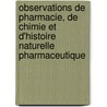 Observations de Pharmacie, de Chimie Et D'Histoire Naturelle Pharmaceutique by P.J. Beral