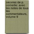 Oeuvres De P. Corneille: Avec Les Notes De Tous Les Commentateurs, Volume 9