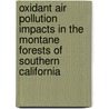 Oxidant Air Pollution Impacts In The Montane Forests Of Southern California by Daniel Miller