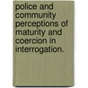 Police And Community Perceptions Of Maturity And Coercion In Interrogation. door Ryan Smith Elder
