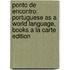 Ponto de Encontro: Portuguese as a World Language, Books a la Carte Edition