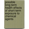 Possible Long-Term Health Effects of Short-Term Exposure to Chemical Agents door Subcommittee National Research Council
