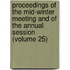 Proceedings Of The Mid-Winter Meeting And Of The Annual Session (Volume 25)