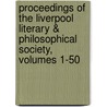 Proceedings of the Liverpool Literary & Philosophical Society, Volumes 1-50 door Literary And Ph