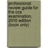 Professional Review Guide For The Ccs Examination, 2010 Edition (Book Only)
