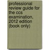 Professional Review Guide For The Ccs Examination, 2012 Edition (Book Only) by Patricia Schnering