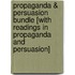 Propaganda & Persuasion Bundle [With Readings In Propaganda And Persuasion]