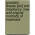 Prostatic Diseas [Sic] And Impotency; New And Original Methods Of Treatment
