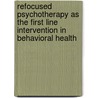 Refocused Psychotherapy as the First Line Intervention in Behavioral Health door Nicholas A. Cummings