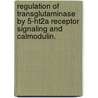 Regulation Of Transglutaminase By 5-Ht2A Receptor Signaling And Calmodulin. door Ying Dai
