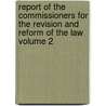 Report of the Commissioners for the Revision and Reform of the Law Volume 2 door California. Commission For Law