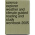 Science Explorer Weather and Climate Guided Reading and Study Workbook 2005