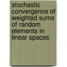 Stochastic Convergence of Weighted Sums of Random Elements in Linear Spaces door Robert L. Taylor