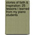 Stories of Faith & Inspiration: 25 Lessons I Learned from My Piano Students