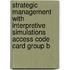 Strategic Management With Interpretive Simulations Access Code Card Group B