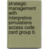 Strategic Management With Interpretive Simulations Access Code Card Group B door Fred R. David