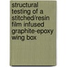 Structural Testing of a Stitched/Resin Film Infused Graphite-Epoxy Wing Box door United States Government