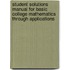 Student Solutions Manual for Basic College Mathematics Through Applications