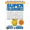 Superfreakonomics: A Rogue Economist Explores The Hidden Side Of Everything door Steven D. Levitt