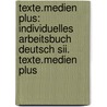 Texte.medien Plus: Individuelles Arbeitsbuch Deutsch Sii. Texte.medien Plus by Christoph Kunz
