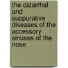 The Catarrhal and Suppurative Diseases of the Accessory Sinuses of the Nose door Ross Hall Skillern
