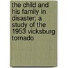 The Child and His Family in Disaster; a Study of the 1953 Vicksburg Tornado door Stewart E. Perry