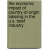 The Economic Impact of Country-of-Origin Labeling in the U.S. Beef Industry door Daniel Hanselka