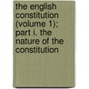 The English Constitution (Volume 1); Part I. The Nature Of The Constitution by Jesse Macy
