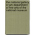 The National Gallery of Art; Department of Fine Arts of the National Museum