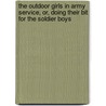 The Outdoor Girls in Army Service, Or, Doing Their Bit for the Soldier Boys door Laura Lee Hope