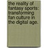 The Reality Of Fantasy Sports: Transforming Fan Culture In The Digital Age.