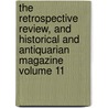 The Retrospective Review, and Historical and Antiquarian Magazine Volume 11 by Henry Southern