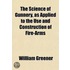 The Science Of Gunnery, As Applied To The Use And Construction Of Fire-Arms