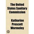 The United States Sanitary Commission; A Sketch Of Its Purpose And Its Work