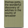Thomas Potts, The Wonderful Discovery Of Witches In The County Of Lancaster door Robert Poole