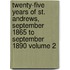 Twenty-Five Years of St. Andrews, September 1865 to September 1890 Volume 2
