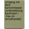 Umgang Mit Dem Kartonmesser (Unterweisung Kaufmann / -Frau Im Einzelhandel) by Thomas Schmidt