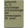 Zeitschrift Fï¿½R Psychologie Und Physiologie Der Sinnesorgane. 40. Band door Psychologie Deutsche Gesell