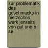 Zur Problematik Des Geschmacks in Nietzsches Werk Jenseits Von Gut Und B Se by Saskia Nicolai