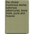 the Choice Humorous Works, Ludicrous Adventures, Bons Mots, Puns and Hoaxes