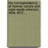 the Correspondence of Thomas Carlyle and Ralph Waldo Emerson, 1834-1872 ...