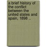 A Brief History of the Conflict Between the United States and Spain, 1898 .. door James Stanley. [From Old Catalo Moffatt