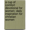 A Cup Of Comfort Devotional For Women: Daily Inspiration For Christian Women door James Stuart Bell