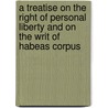 A Treatise on the Right of Personal Liberty and on the Writ of Habeas Corpus door Rollin C. B 1815 Hurd