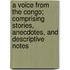 A Voice from the Congo; Comprising Stories, Anecdotes, and Descriptive Notes