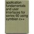 Application Fundamentals And User Interfaces For Series 60 Using Symbian C++